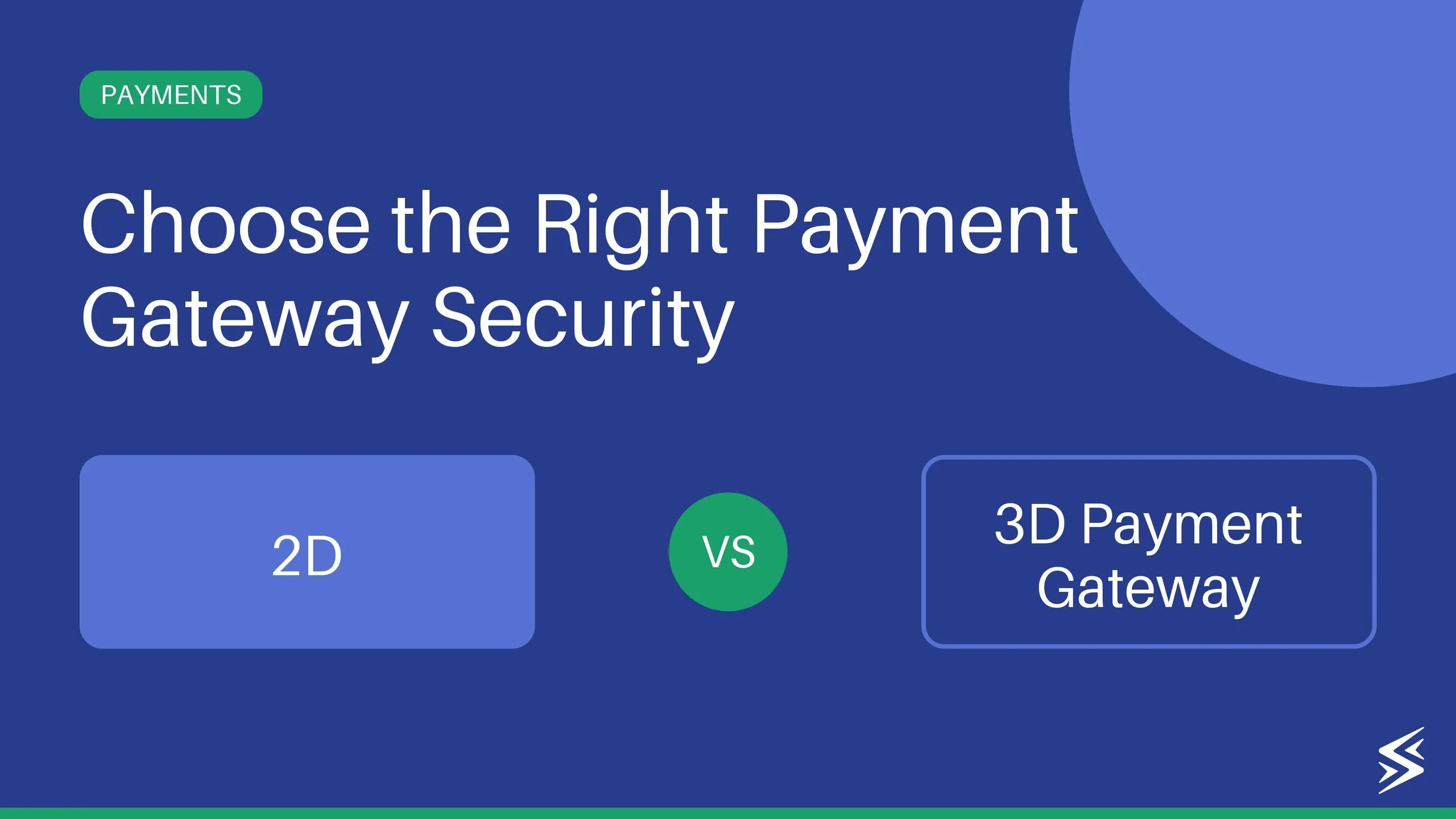 2D vs 3D Payment Gateway: Understanding the Key Differences
