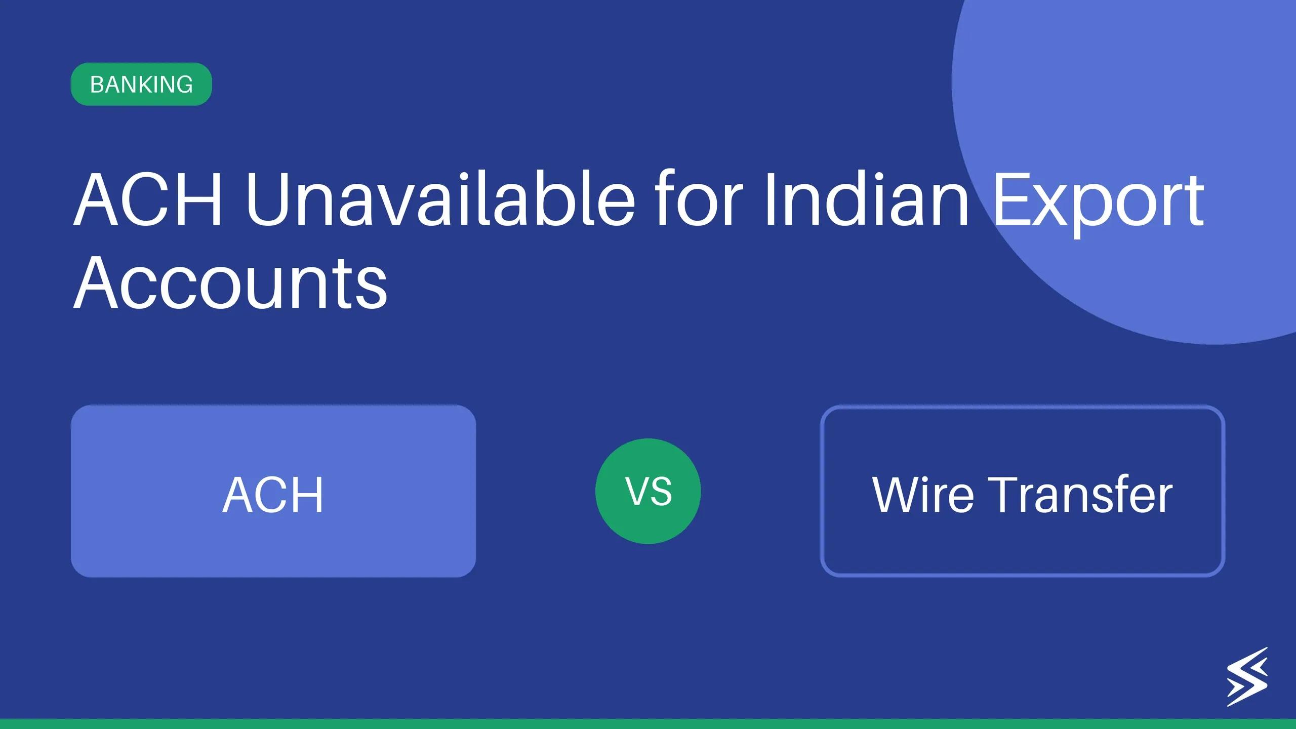 ACH Payment vs Wire Transfer: Which Is Better for Indian Exporters and Freelancers?