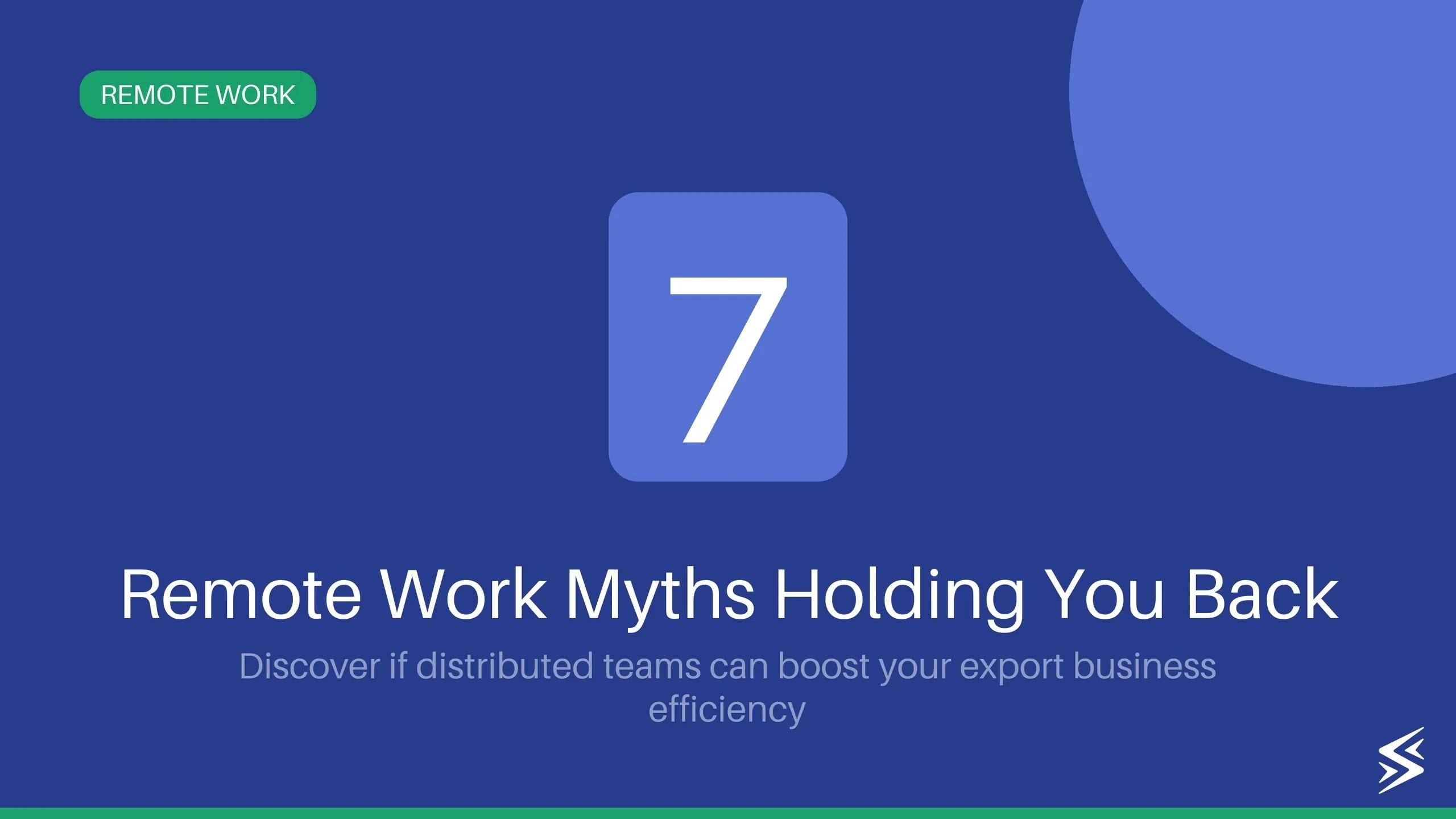 7 Remote Work Myths and Facts: Is it Right for Your Business?