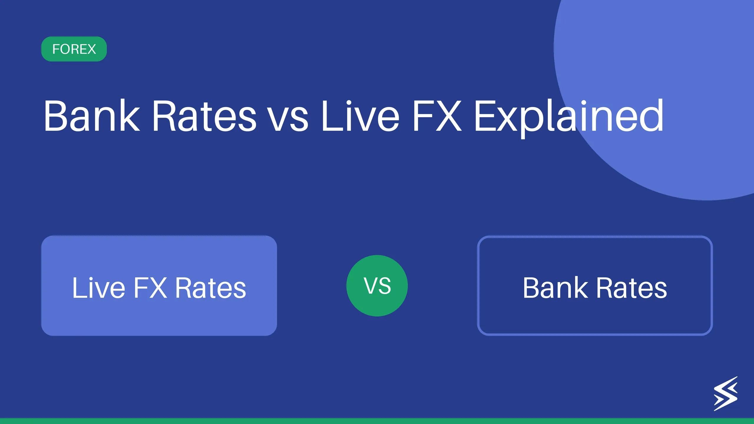 Why Do Bank Exchange Rates Differ From Live FX Rates in Currency Exchange?